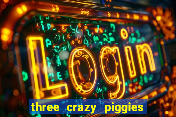 three crazy piggies onde jogar